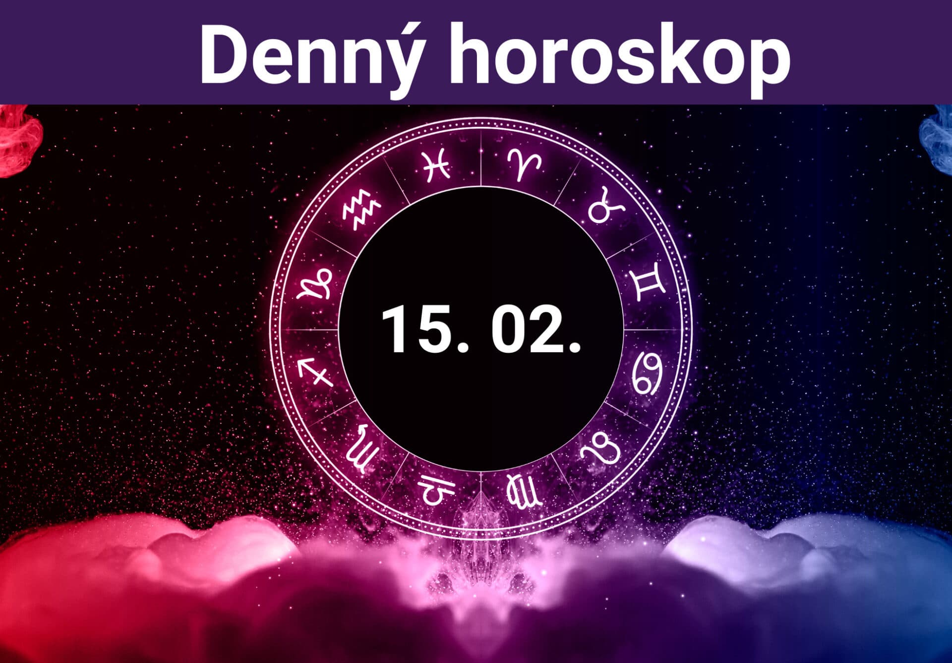 Horoskop na dnes (15. 02. 2024)
